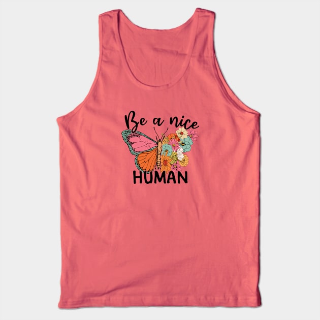 Be A Nice Human Tank Top by Protshirtdesign